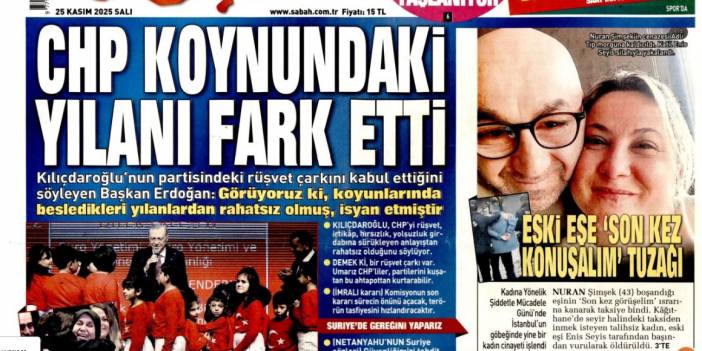 CHP koynundaki yılanı fark etti: 25 Kasım 2025 Salı, güncel gazete manşetleri...