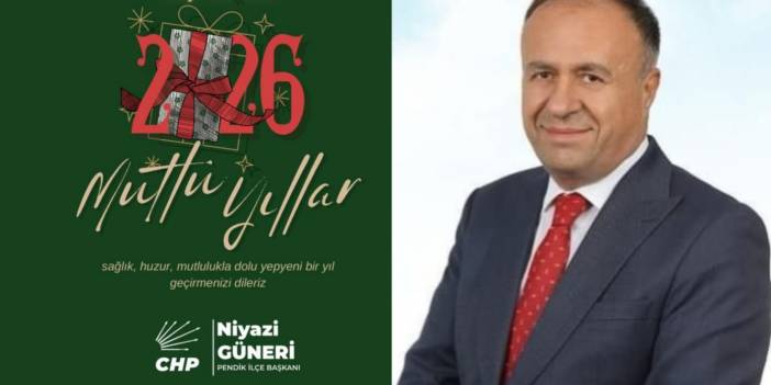 CHP Pendik İlçe Başkanı Niyazi Güneri'den yeni yıl mesajı...