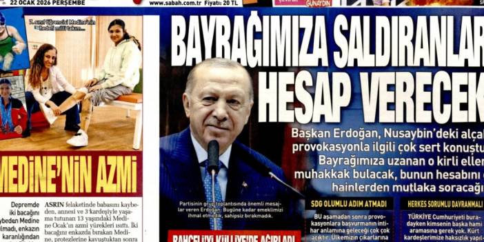 Bayrağımıza saldırılanlar hesap verecek: 22 Ocak 2026 Perşembe güncel gazete manşetleri