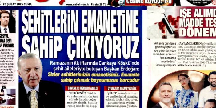 Şehitlerin emanetine sahip çıkıyoruz: 20 Şubat 2026 Cuma güncel gazete manşetleri