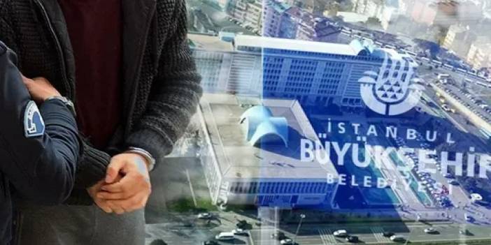 İBB'ye yeni dalga: 6 ile operasyon, 57 kişi gözaltına alındı!