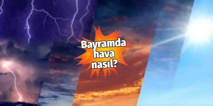 Kurban bayramında hava nasıl, bugün hava nasıl, pazartesi hava nasıl olacak?
