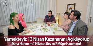 Yemekteyiz'in Bu Haftaki Birincisi Kim Oldu 13 Nisan 2018