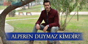 Alperen Duymaz kimdir? Kaç yaşında? Aslen nereli?