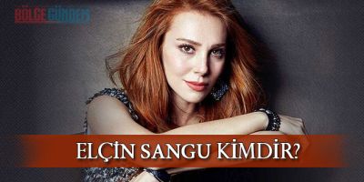 Elçin Sangu kimdir? Kaç yaşında? Aslen nereli?