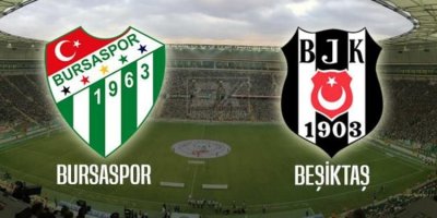 Beşiktaş - Bursaspor maçı ne zaman, saat kaçta, hangi kanalda?