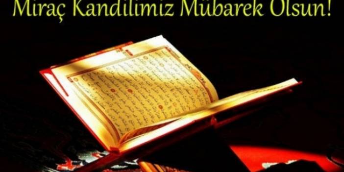 Miraç Kandili 2019 mesajları nelerdir? En güzel, en kısa, resimli kandil mesajları