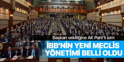 İBB'nin yeni meclis yönetimi belli oldu