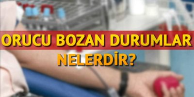 Orucu bozan şeyler nelerdir? | Orucu bozan durumlar maddeler halinde kısa