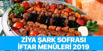 Ziya Şark Sofrası iftar menüleri 2019