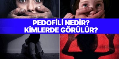Pedofili nedir? Ne demektir? Pedofili hastalığı kimlerde görülür? Belirtileri nelerdir?