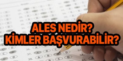 ALES nedir, ne işe yarar? ALES ne demek? ALES açılımı nedir? ALES'e kimler girebilir?