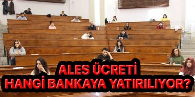 ALES başvuru ücreti nereye yatırılıyor 2019? ALES ücreti hangi bankaya yatırılıyor?