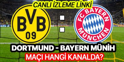 Dortmund Bayern Münih maçı hangi kanalda | Dortmund Bayern Münih iddaa oranları