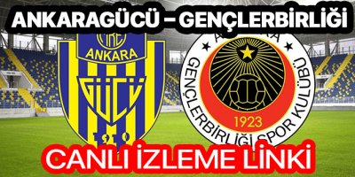Ankaragücü Gençlerbirliği maçı hangi kanalda | Ankaragücü Gençlerbirliği maçı canlı izleme linki