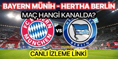 Bayern Münih Hertha Berlin maçı hangi kanalda | Bayern Münih Hertha Berlin canlı izleme linki