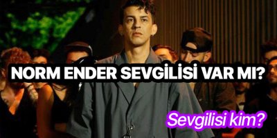 Norm Ender sevgilisi var mı | Norm Ender sevgilisi kim?