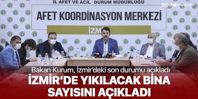 Bakan Kurum, İzmir'deki son durumu açıkladı! İşte yıkılacak bina sayısı...