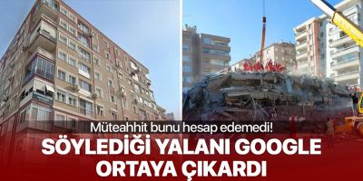 İzmir'de yıkılan ve 37 kişiye mezar olan apartmanın müteahhidinin yalanını Google ortaya çıkardı