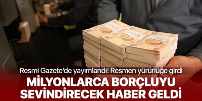 Milyonlarca borçluya müjde! Vergi ve prim borcu yapılandırması Resmi Gazete'de yayımlanarak yürürlüğe girdi