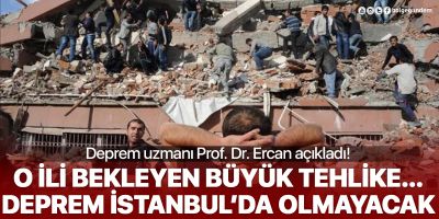 Deprem uzmanı Prof. Dr. Ercan: Büyük deprem İstanbul'da olmayacak!