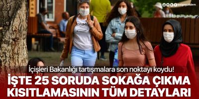 Sokağa çıkma kısıtlaması hakkında merak edilen her şey | İşte 25 soruda sokağa çıkma yasağı