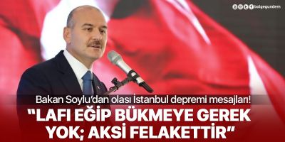 Bakan Soylu'dan olası İstanbul depremi açıklaması: Lafı eğip bükmeye gerek yok, aksi felakettir!'
