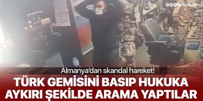 Almanya haddini aştı: Askerler Türk yardım gemisini basıp arama yaptı!