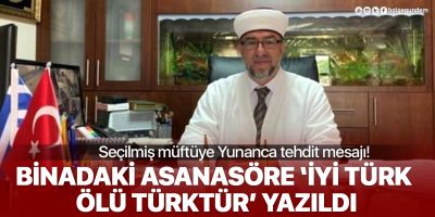 İskeçe Müftüsü Ahmet Mete'ye Yunanca tehdit mesajı: İyi Türk ölü Türktür!