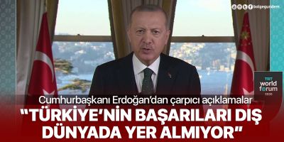 Cumhurbaşkanı Erdoğan'dan çarpıcı açıklama: Türkiye'nin başarıları dış dünyada hakkaniyetle yer almıyor