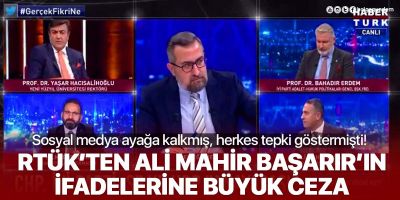 RTÜK'ten Habertürk'e Ali Mahir Başarır'ın söylemleri nedeniyle 5 kez program durdurma ve en üst sınırdan para cezası
