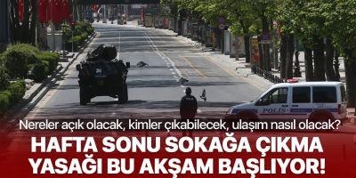 Hafta sonu sokağa çıkma yasağı bu akşam başlıyor! Nereler açık olacak? Ulaşım nasıl olacak?