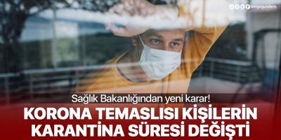 Sağlık Bakanlığından flaş karar: Karantina süresi 10 güne indi