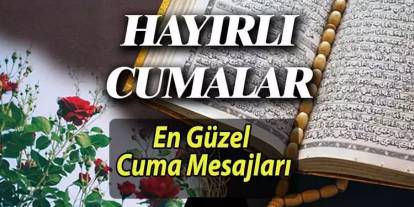 En güzel Cuma mesajları, en yeni resimli, gifli Cuma mesajları, kısa ve öz anlamlı