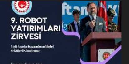 9. Robot Yatırımları Zirvesi ve Sergisinde AHİSİAD Başkanı İbrahim Çam, konuşmacı olarak katılımcılara hitap edecek