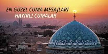 En güzel, en güncel Cuma mesajları, en yeni resimli, gifli Cuma mesajları, kısa ve öz anlamlı cuma mesajları