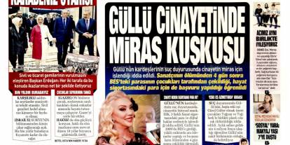 Güllü'nün cinayetinde miras kuşkusu: 17 Aralık 2025 Çarşamba, güncel gazete manşetleri...