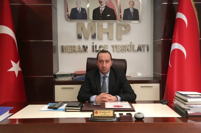 MHP Meram İlçe Başkanı İbrahim Ay: “Yol yürüdüğümüz arkadaşlarımızı partimize davet ediyoruz”