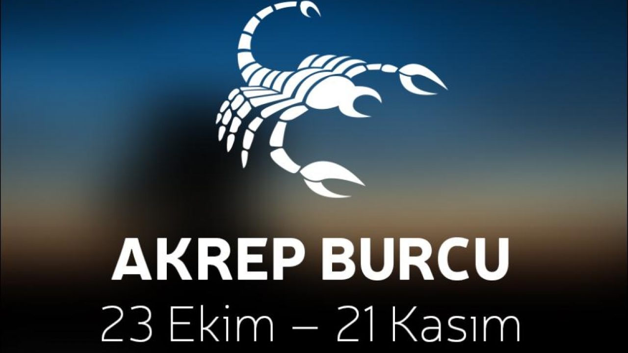 Akrep Burcu Özellikleri | Kadını, erkeği, aşk, iş, sağlık hayatı, sevdikleri...
