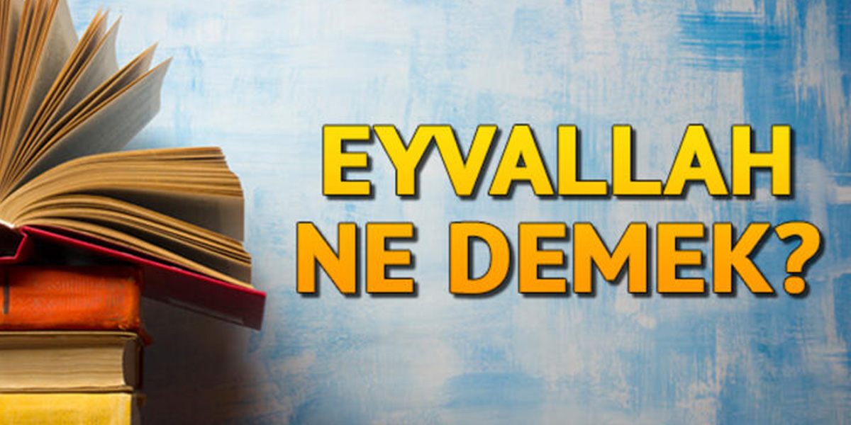 Eyvallah ne demek?