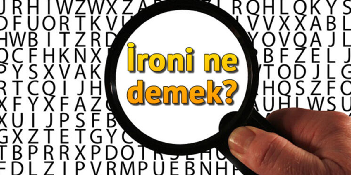 İroni ne demek?