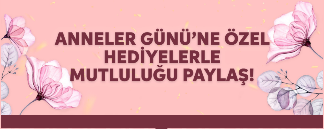 Anneler Günü kampanyaları 2021 Watsons Trendyol English Home 