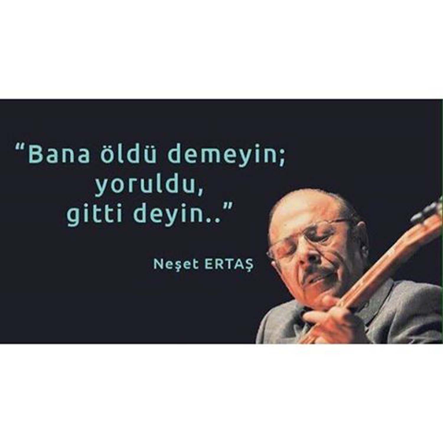 Neşet Ertaş sözleri, görselleri, şarkı sözleri| Neşet Ertaş yoruldu gitti | Bir Garip Aşık Neşet Ertaş