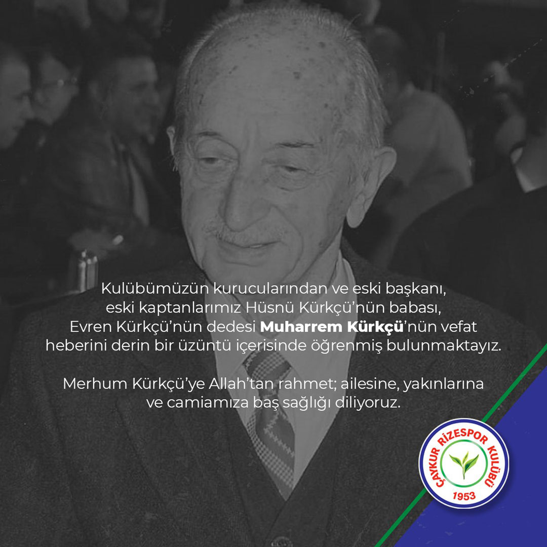 Çaykur Rizespor'un kurucusu ve eski başkanı Muharrem Kürkçü hayatını kaybetti!