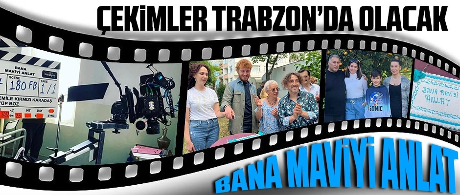 Bana Maviyi Anlat filminin galası Trabzon'da yapıldı, film gösterim rekoru kırmaya aday