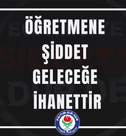 Eğitim-Bir-Sen'den öğretmene yönelik şiddette kınama