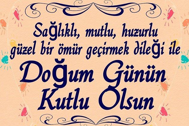 Arkadaşa, Sevgiliye, Kardeşe, Eşe Doğum Günü Mesajı | 2018 Yeni