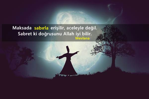 Mevlana'nın sabır ile ilgili sözleri | Facebook için en güzel sabırla ilgili sözler