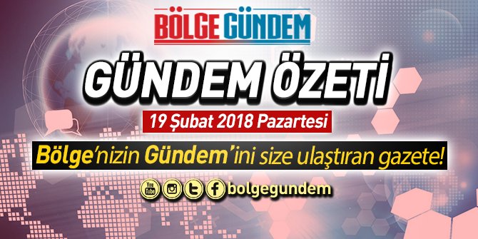 19 şubat 2018 Gündem Özeti