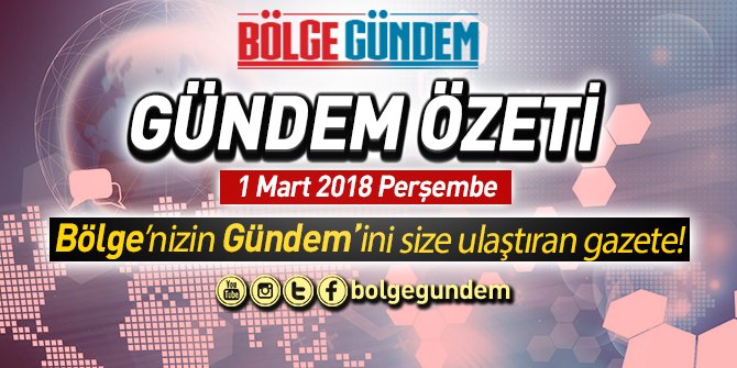 1 Mart 2018 Gündem Özeti